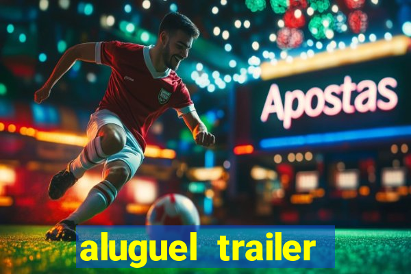 aluguel trailer porto alegre